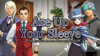 Ace Up Your Sleeve - From Justice: An Ace Attorney Musical