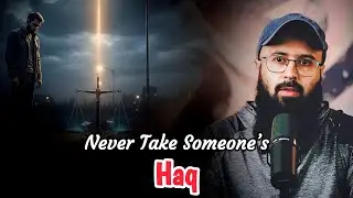 Never Take Someone&rsquo;s Haq &mdash; Allah&rsquo;s Justice Is Never Late | Reality of Duniya | Tuaha ibn jalil 