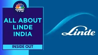 Decoding Financials, Target Market Of Linde India | Inside Out | CNBC TV18