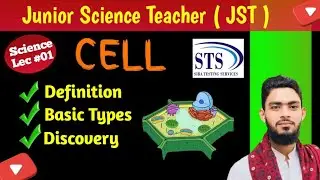 Junior Science Teacher JST | Science | Cell | Definition | Basic Types | Discovery......