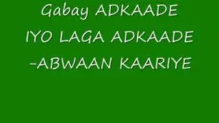 Gabaygii  Soomaalida Ab iyo isir baan aqaan Abwaan Maxamed Cali Kaariye.