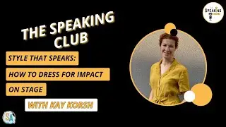 Style That Speaks: How to Dress for Impact on Stage with Kay Korsh - 318