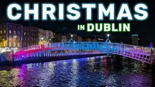 Christmas in Dublin - The Best of the Christmas Markets & Winter Lights! 🇮🇪