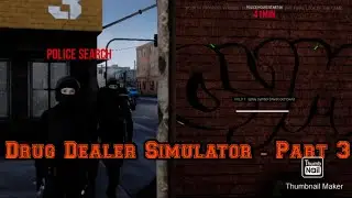 Drug Dealer Simulator - Part 3 - Spray Painting And Police Searches