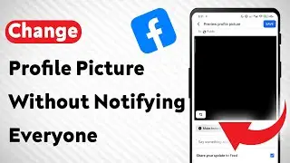 How To Change Facebook Profile Picture Without Notifying Everyone (Updated)
