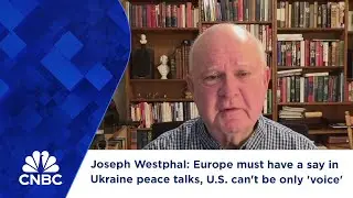 Joseph Westphal: Europe must have a say in Ukraine peace talks, U.S. can't be only 'voice'