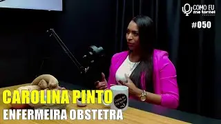 Carolina Pinto - Como eu me tornei enfermeira obstetra Podcast #050