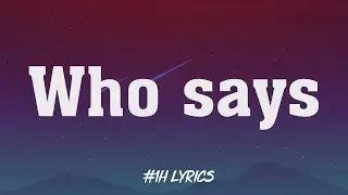 Selena Gomez - Who says (lyrics)