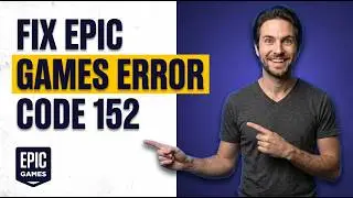 Fix Epic Games Error Code 152 [Quick Troubleshooting Guide]