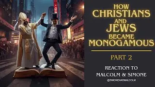 How Christians & Jews embraced monogamy by rejecting Script. Pt 2 : Reaction to ⁨@SimoneandMalcolm⁩
