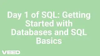 Day 1 of SQL: Getting Started with Databases and SQL Basics