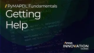 Getting Help with Ansys PyMAPDL &mdash; Lesson 4
