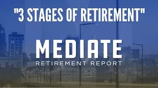 3 Stages of Retirement | Mediate Retirement Report