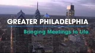 Greater Philadelphia: Bringing Meetings to Life