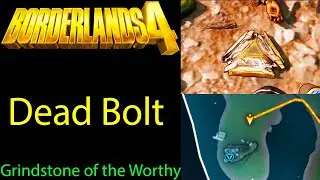 All Dead Bolt Location Grindstone of the Worthy  - Borderlands 4