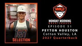 Monday Morning Quarterback: Episode 51 featuring 2027 QB Peyton Houston