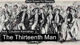 The Thirteenth Man by Mrs. Coulson Kernahan  Black Screen For Sleeping