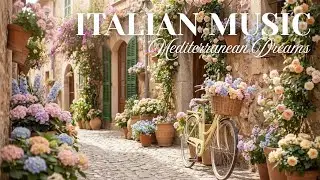 🎶 Italian Vibes & Mediterranean Music 🎶🌊 Amalfi Coast & Lake Como Relaxing Italian Music 🇮🇹 Vol 3
