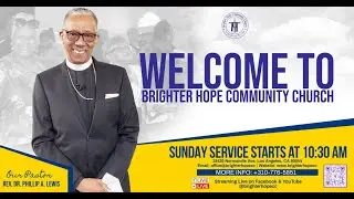 BRIGHTER HOPE COMMUNITY CHURCH SUNDAY MORNING WORSHIP SERVICE
