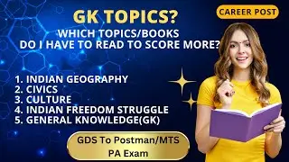 TOPICS/Books FOR GK: Which Topics I have to read? Indian Geography, Civics,Culture, Freedom Struggle