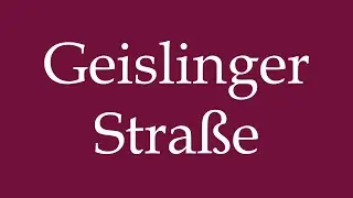 How to Pronounce ''Geislinger Stra&szlig;e'' Correctly in German