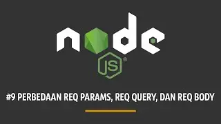 TUTORIAL NODEJS #9 - PERBEDAAN REQ PARAMS, REQ QUERY, DAN REQ BODY