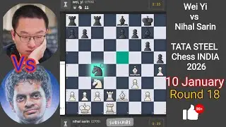Wei Yi vs Nihal Sarin | TATA STEEL Chess INDIA 2026 | Round 18 Match | #chess #chessgame #chesscom