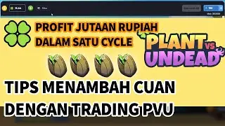 PLANT VS UNDEAD : CUAN JUTAAN RUPIAH DARI TRADING PVU TANPA MODAL? | TIPS TAMBAHAN CUAN DENGAN TRADE