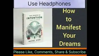 Creating a Life You Love Wayne Dyer's Intention Techniques The Spiritual Power of Intention