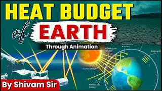 Heat Budget of the Earth | Through Animation | Climatology | UPSC Prelims | OnlyIAS