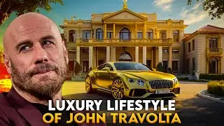 The Luxurious Lifestyle of John Travolta