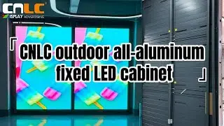 CNLC outdoor all-aluminum fixed LED cabinet.