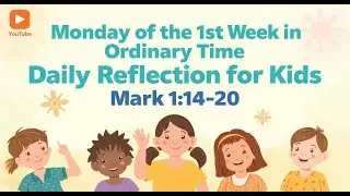 Monday of the 1st Week in Ordinary Time | Daily Reflection for Kids | Mark 1:14&ndash;20 | Jan 12, 2026