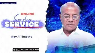 30.5.2021:: Online Sunday Service :: Sattur AG Church :: Rev.P.Timothy : Tamil Christian Message
