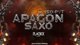 APAGON SAXO - #150PVT - DJ FLAGXX MUSIC 