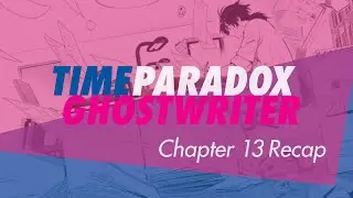 Stop! It's Manga Time! &mdash; Time Paradox Ghostwriter Podcast: Chapter 13