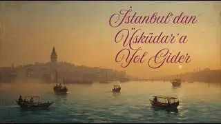 İstanbul'dan Üsküdar'a Yol Gider | Alaca Müzik