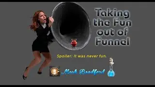 Taking the &ldquo;fun&rdquo; out of &ldquo;funnel.&rdquo;