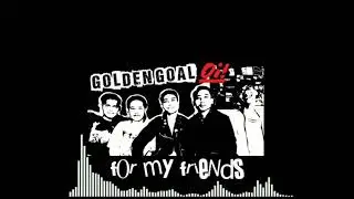 Golden Goal - For My Friends