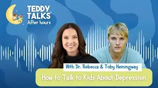 How to Talk to Kids About Depression | Teddy Talks&reg; After Hours with Toby Hemingway