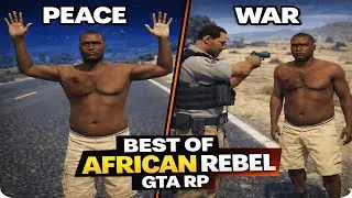 Best of African Rebel  GTA 5 RP