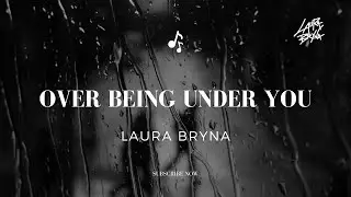 Laura Bryna - Over Being Under You (Official Music Video)