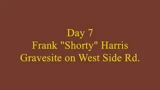 Day 7 Shorty Harris Grave 720p