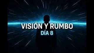 DÍA 8 – Visión y Dirección de Vida