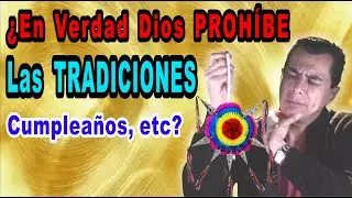Son Pecado las Tradiciones? &iquest;Cu&aacute;les S&iacute;  y  Cu&aacute;les No?