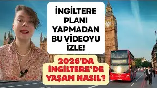 2026'da İngiltere'de Yaşam Nasıl? İngiltere Yaşam Avantaj ve Dezavantajları?(İngiltere'de 10 yıl)