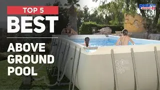 5 Best Above Ground Pool of 2025 [ Most Popular Models ]