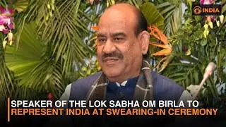 Speaker of the Lok Sabha Om Birla to represent India at swearing-in ceremony