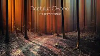 Dactilus Okono - No gravity forest [I got superpowers]