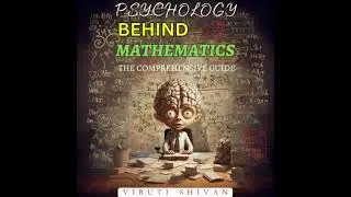 Psychology Behind Mathematics - The Comprehensive Guide - Viruti Satyan Shivan